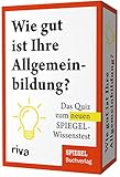 Wie gut ist Ihre Allgemeinbildung?: Das Quiz zum neuen SPIEGEL-Wissenstest. Das perfekte Geschenk zu...