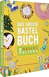 Kinderbastelbuch – Das große Bastelbuch von 'Hallo: Eltern': Basteln mit Kindern ab 4 Jahren....