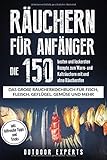 Räuchern für Anfänger: Die 150 besten und leckersten Rezepte zum Warm- und Kalträuchern mit und...