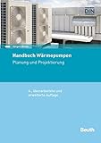Handbuch Wärmepumpen: Planung und Projektierung (Beuth Praxis)