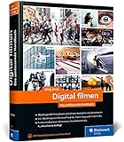 Digital filmen: Das umfassende Handbuch: Filme planen, aufnehmen, bearbeiten und präsentieren (neue...