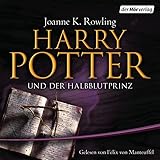 Harry Potter und der Halbblutprinz: Gelesen von Felix von Manteuffel (Harry Potter, gelesen von...