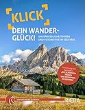 Klick dein Wanderglück: Unvergessliche Touren und Fotomotive in Südtirol (Roter Rucksack:...