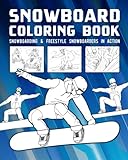 Snowboard Coloring Book: Snowboarding & Freestyle Snowboarders In Action
