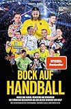 BOCK AUF HANDBALL. Krass und kurios, bewegend und berührend: Die stärksten Geschichten aus der...