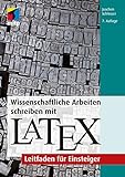 Wissenschaftliche Arbeiten schreiben mit LaTeX: Leitfaden für Einsteiger (mitp Professional)