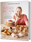 Süßes backen: Über 70 einfache Rezepte. Von kleinen Törtchen über fruchtige Blechkuchen bis hin...