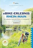 eBike-Erlebnis Rhein-Main: Die schönsten Touren mit Elektro- & Trekkingrad (Ausflüge mit Genuss)