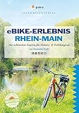 eBike-Erlebnis Rhein-Main: Die schönsten Touren mit Elektro- & Trekkingrad (Ausflüge mit Genuss)