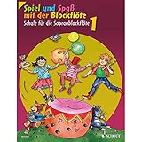 Spiel und Spaß mit der Blockflöte: Schule für die Sopranblockflöte (barocke Griffweise). Band 1....