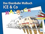 ICE & Co Das Eisenbahn-Malbuch