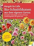 Bio-Schnittblumen aus dem eigenen Garten: Die besten Anbautipps und die schönsten Gestaltungsideen...