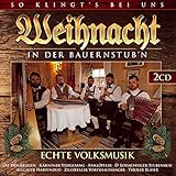 Weihnachten in der Bauernstubn; So klingts bei uns; Echte Volksmusik; Lieder und Weisen zu Advent...