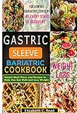 Gastric Sleeve Bariatric Cookbook: Simple Meal Plans and Recipes to Help You Eat Well and Lose...
