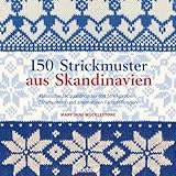 150 Strickmuster aus Skandinavien. Mustersammlung für Fair Isle und Jacquard Strickmuster. Für...