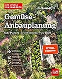 Das große BLV Handbuch Gemüse-Anbauplanung: Gute Planung - reiche Ernte für viele Jahre (BLV...