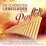 Die schönsten Liebeslieder auf der Panflöte; Panpipe; Panflute; Instrumental; Spanish eyes; One...