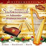 Besinnliche Saitenmusik zur Advents - u. Weihnachtszeit; Zither; Hackbrett; Harfe; Echte Volksmusik;...