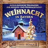 Weihnacht in Bayern; Instrumental; Alpenländische Volksmusik zur Advents- und Weihnachtszeit; Echte...