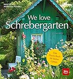 We love Schrebergarten: Das Praxis-Buch für kleine Gärten (BLV Gestaltung & Planung Garten)