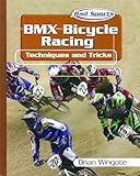 Bmx Bicycle Racing: Techniques and Tricks (Rad Sports Techniques and Tricks)