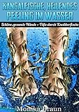 Kangalfische, heilendes Peeling im Wasser: Schöne, gesunde Hände + Füße durch Knabberfische